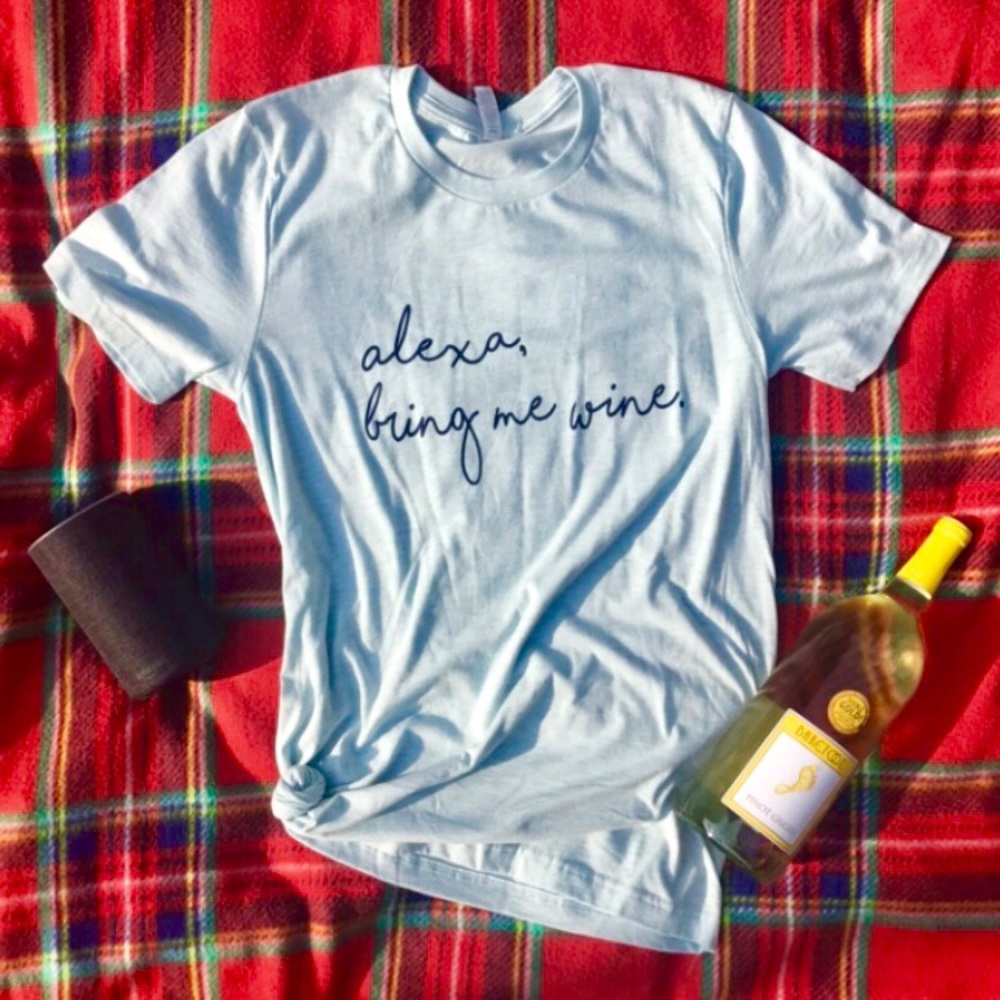 Alexa, Bring Me Wine Tee🍷